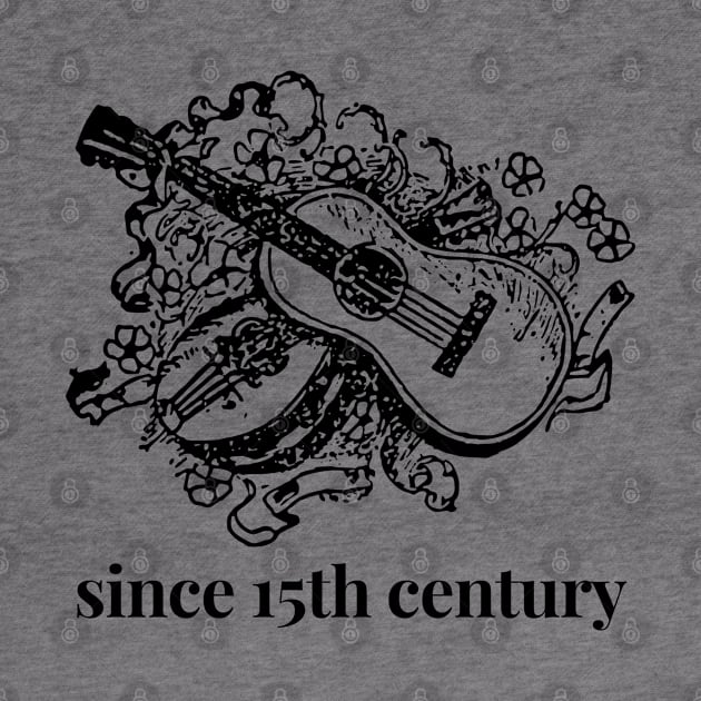 Since 15th Century by Acoustic Apparel